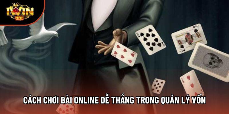 Cách chơi bài online dễ thắng trong quản lý vốn Cách chơi bài online dễ thắng trong quản lý vốn
