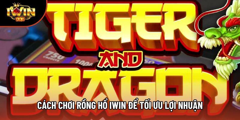 Cách chơi rồng hổ iwin để tối ưu lợi nhuận Cách chơi rồng hổ iwin để tối ưu lợi nhuận