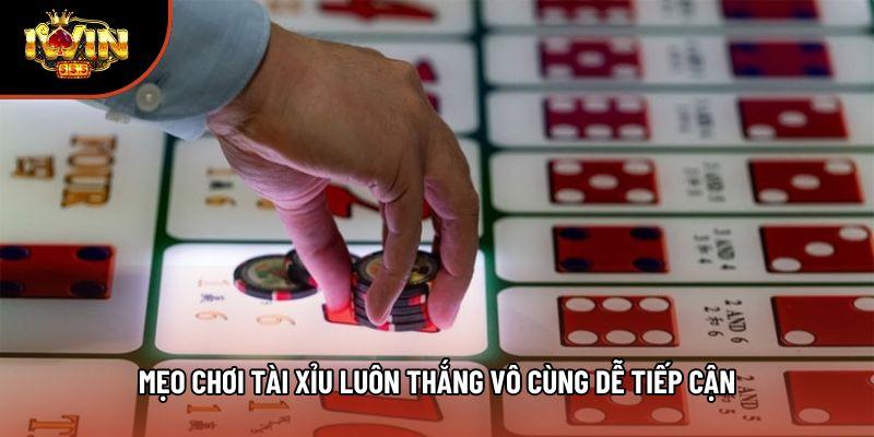 Mẹo chơi tài xỉu luôn thắng vô cùng dễ tiếp cận
