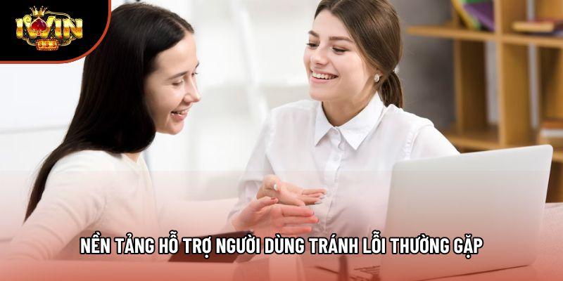 Nền tảng hỗ trợ người dùng tránh lỗi thường gặp Nền tảng hỗ trợ người dùng tránh lỗi thường gặp