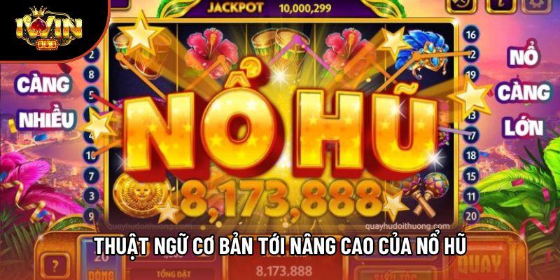 Thuật ngữ cơ bản tới nâng cao của nổ hũ