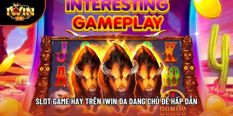 Slot game hay trên iwin đa dạng chủ đề hấp dẫn Slot game hay trên iwin đa dạng chủ đề hấp dẫn