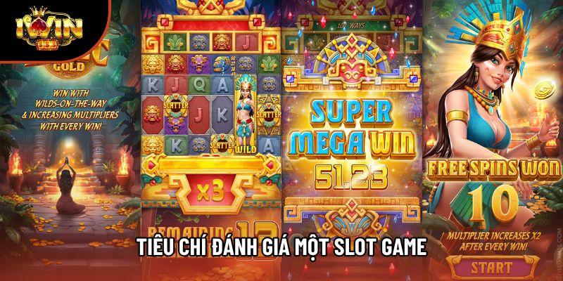 Tiêu chí đánh giá một slot game Tiêu chí đánh giá một slot game