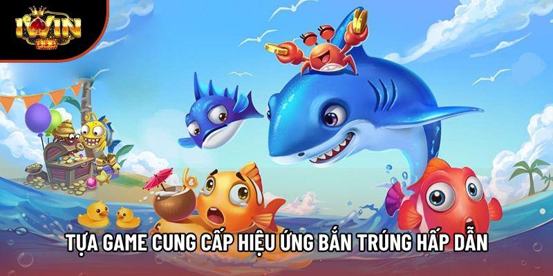 Tựa game cung cấp hiệu ứng bắn trúng hấp dẫn Tựa game cung cấp hiệu ứng bắn trúng hấp dẫn